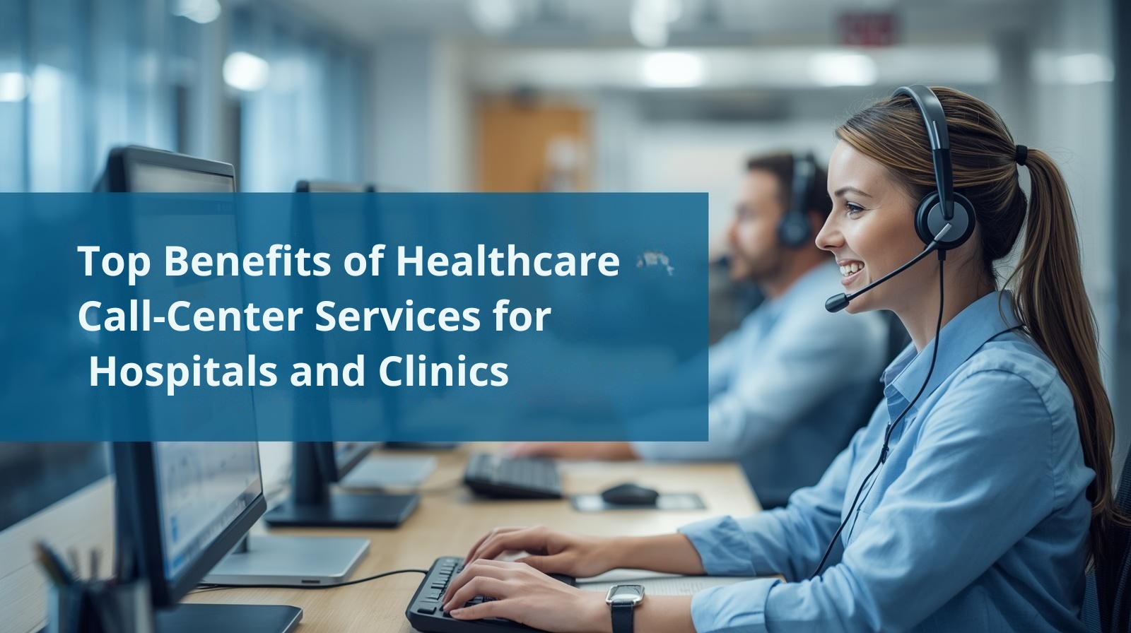 Benefits of Healthcare Call Center Services for Hospitals and Clinics