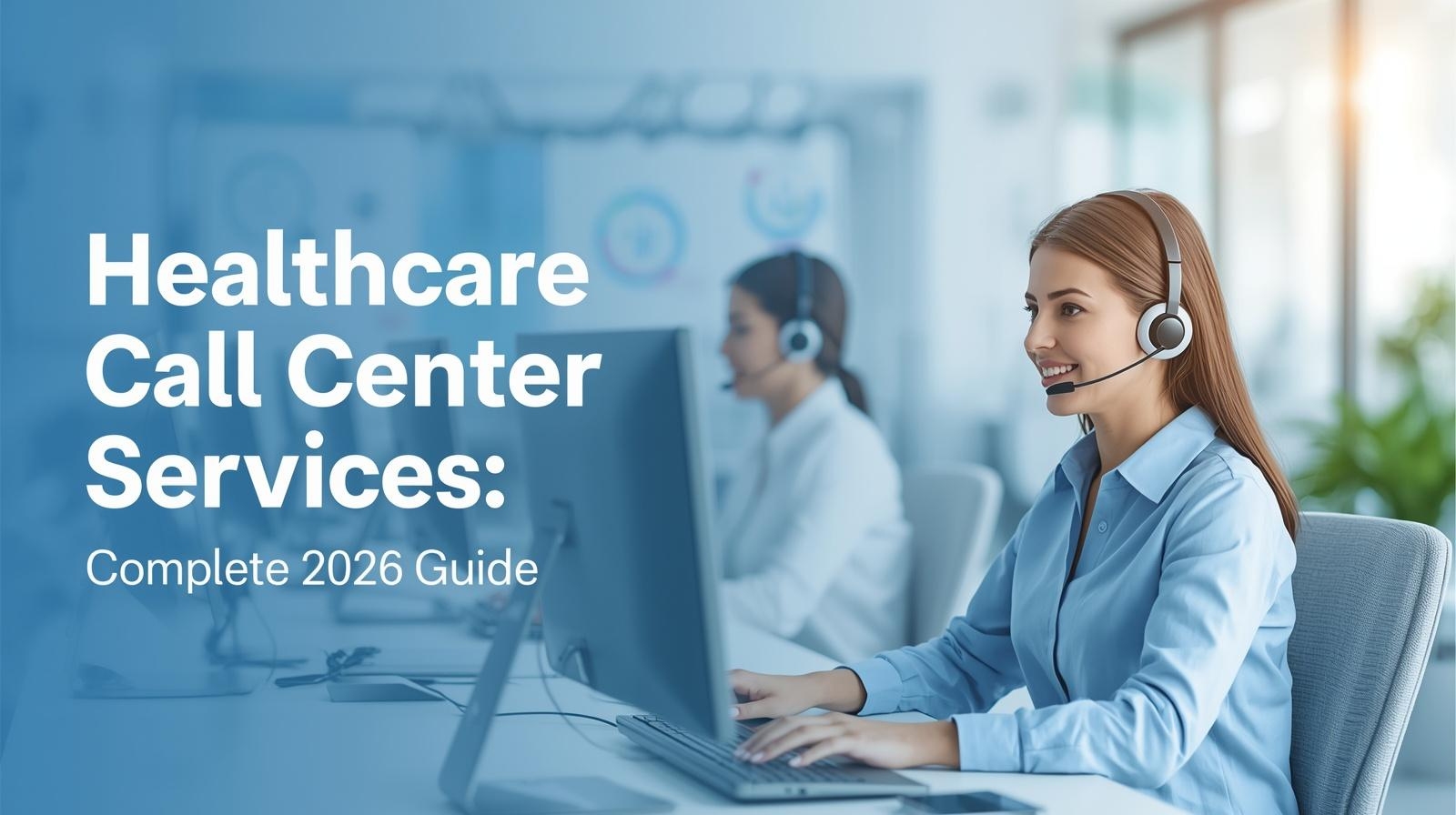 Healthcare Call Center Services: 2026 Guide